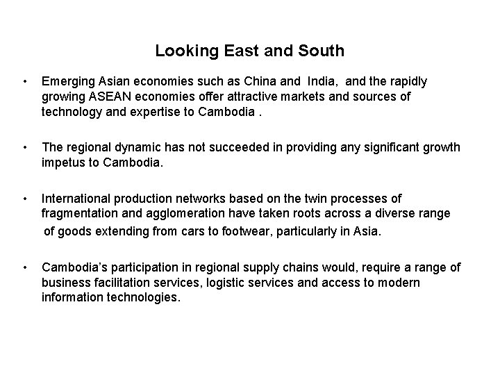 Looking East and South • Emerging Asian economies such as China and India, and