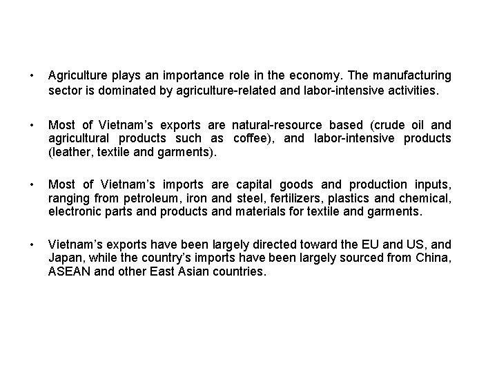  • Agriculture plays an importance role in the economy. The manufacturing sector is