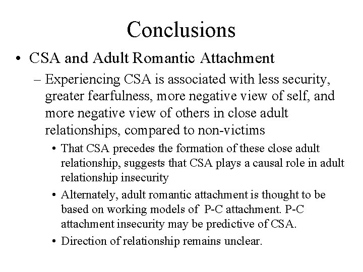 Conclusions • CSA and Adult Romantic Attachment – Experiencing CSA is associated with less