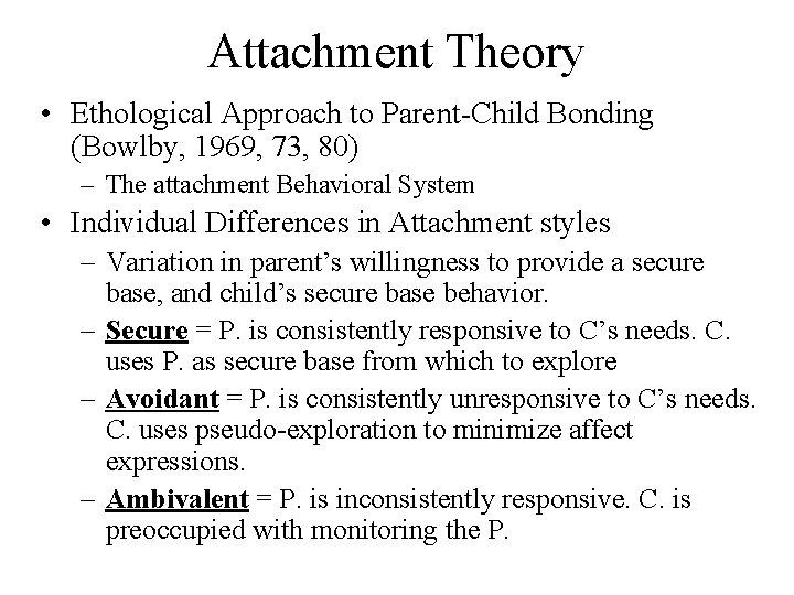 Attachment Theory • Ethological Approach to Parent-Child Bonding (Bowlby, 1969, 73, 80) – The