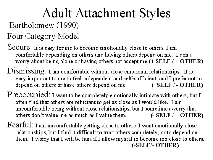 Adult Attachment Styles Bartholomew (1990) Four Category Model Secure: It is easy for me