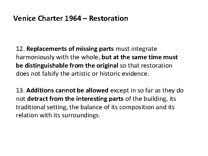Venice Charter 1964 – Restoration 12. Replacements of missing parts must integrate harmoniously with