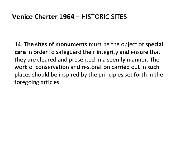 Venice Charter 1964 – HISTORIC SITES 14. The sites of monuments must be the