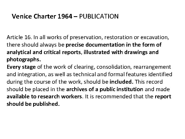Venice Charter 1964 – PUBLICATION Article 16. In all works of preservation, restoration or