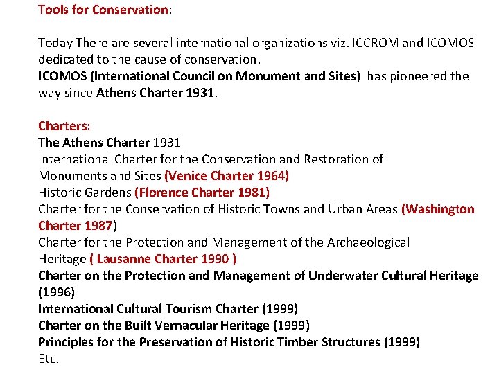 Tools for Conservation: Today There are several international organizations viz. ICCROM and ICOMOS dedicated