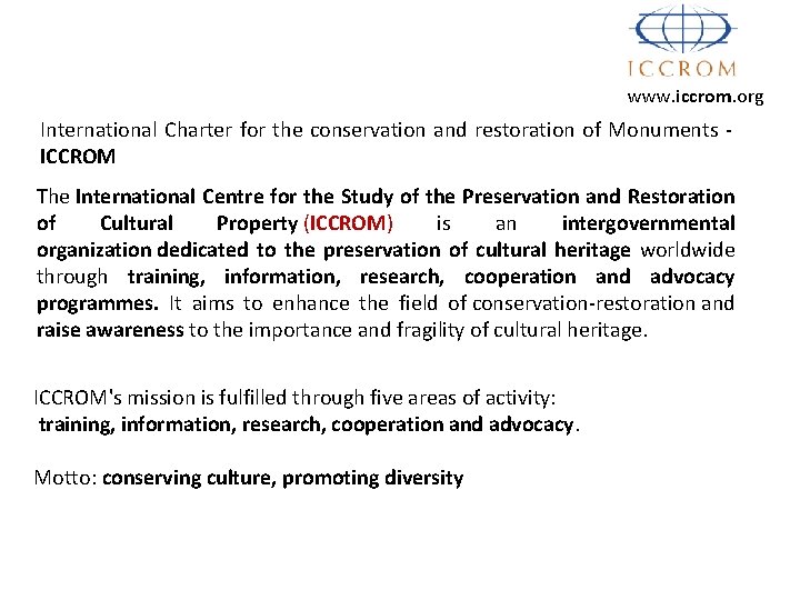 www. iccrom. org International Charter for the conservation and restoration of Monuments ICCROM The