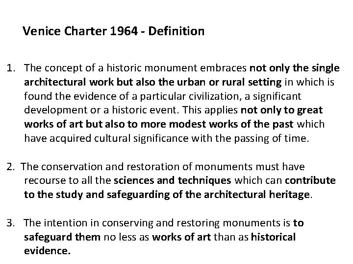 Venice Charter 1964 - Definition 1. The concept of a historic monument embraces not