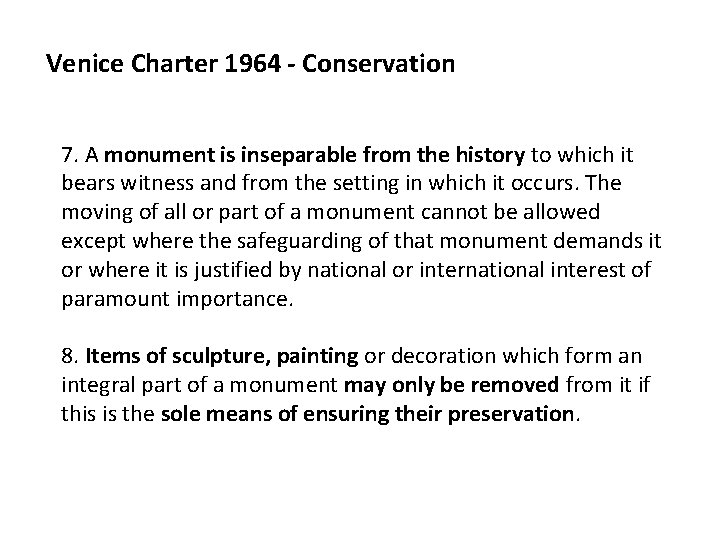 Venice Charter 1964 - Conservation 7. A monument is inseparable from the history to