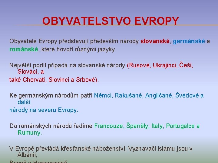 OBYVATELSTVO EVROPY Obyvatelé Evropy představují především národy slovanské, germánské a románské, které hovoří různými