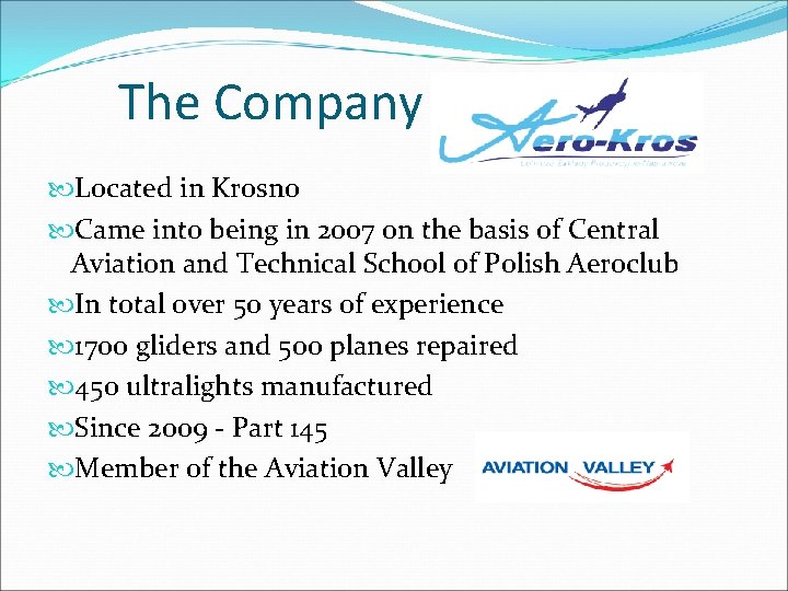 The Company Located in Krosno Came into being in 2007 on the basis of