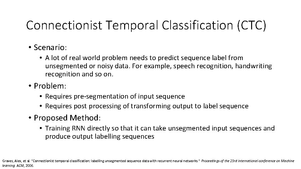 Connectionist Temporal Classification (CTC) • Scenario: • A lot of real world problem needs
