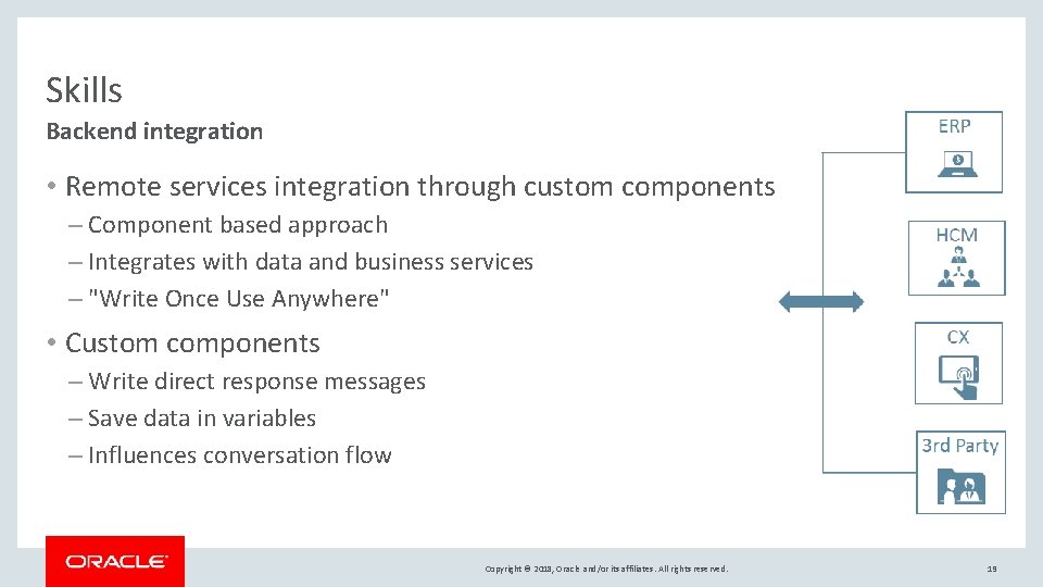 Skills Backend integration • Remote services integration through custom components – Component based approach