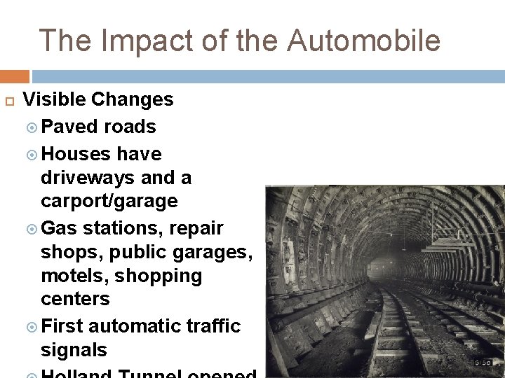 The Impact of the Automobile Visible Changes Paved roads Houses have driveways and a