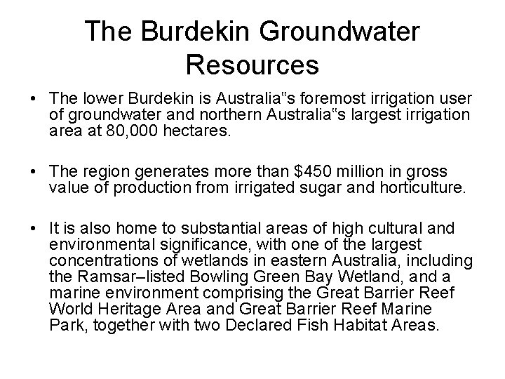 The Burdekin Groundwater Resources • The lower Burdekin is Australia‟s foremost irrigation user of
