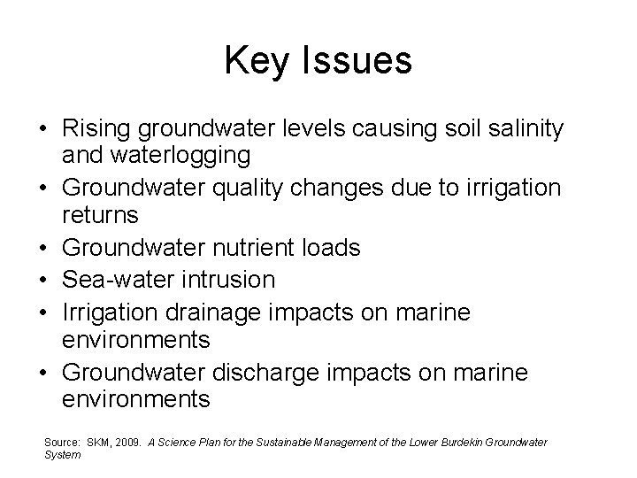 Key Issues • Rising groundwater levels causing soil salinity and waterlogging • Groundwater quality