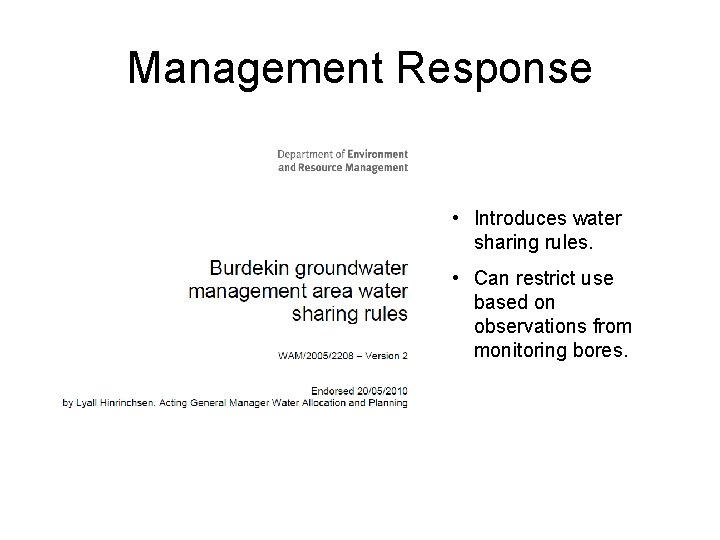 Management Response • Introduces water sharing rules. • Can restrict use based on observations