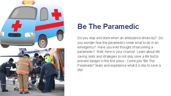 Be The Paramedic Do you stop and stare when an ambulance drives by? Do