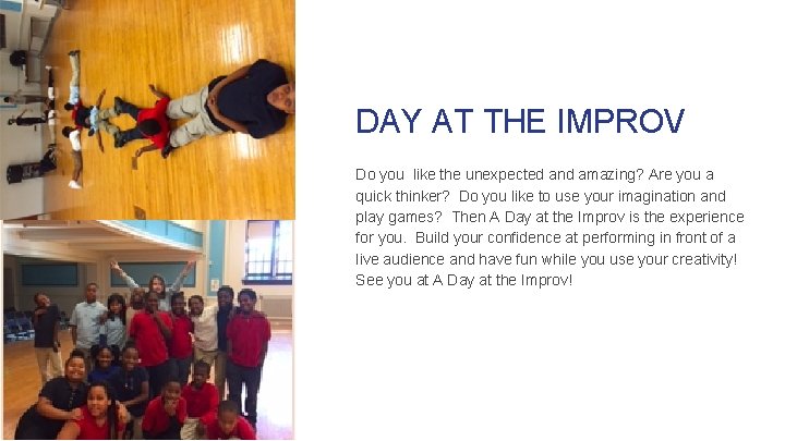 DAY AT THE IMPROV Do you like the unexpected and amazing? Are you a