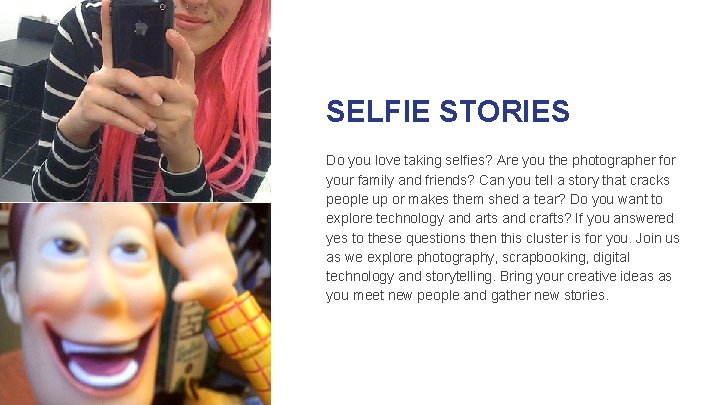 SELFIE STORIES Do you love taking selfies? Are you the photographer for your family