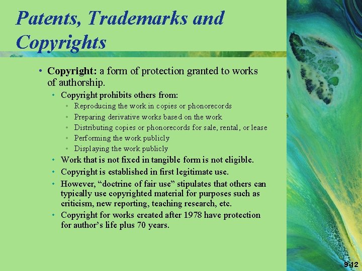 Patents, Trademarks and Copyrights • Copyright: a form of protection granted to works of