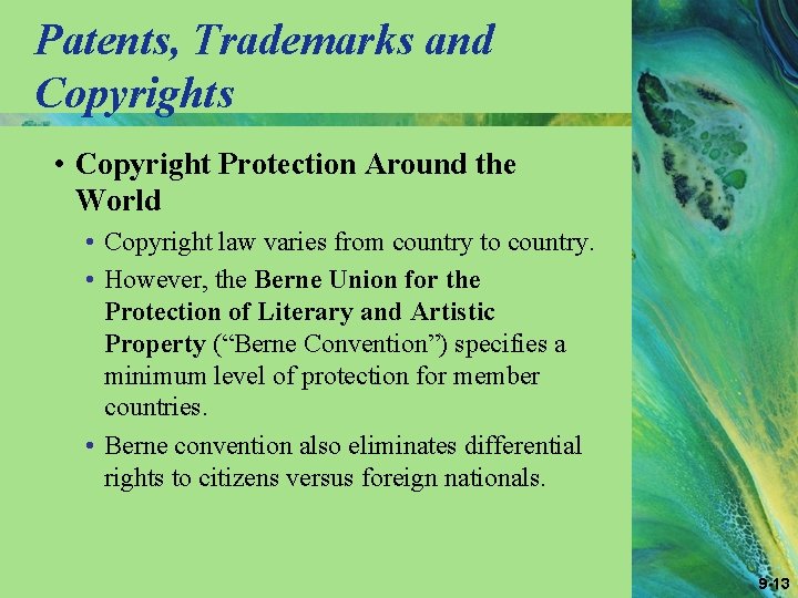 Patents, Trademarks and Copyrights • Copyright Protection Around the World • Copyright law varies