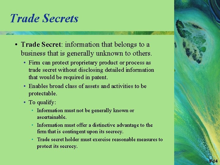 Trade Secrets • Trade Secret: information that belongs to a business that is generally