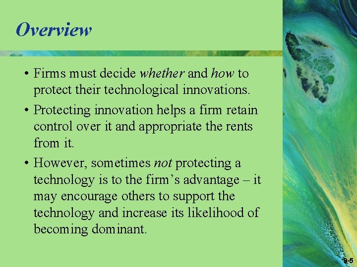 Overview • Firms must decide whether and how to protect their technological innovations. •