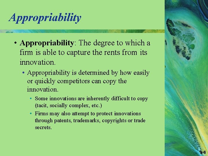 Appropriability • Appropriability: The degree to which a firm is able to capture the