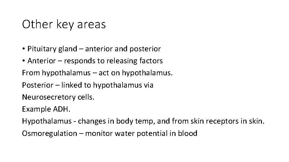 Other key areas • Pituitary gland – anterior and posterior • Anterior – responds