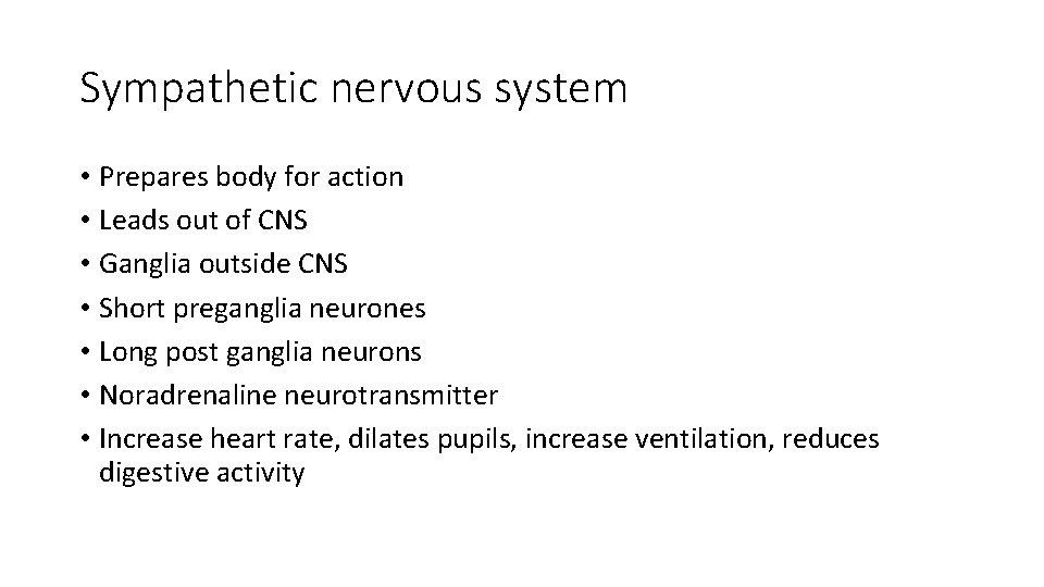 Sympathetic nervous system • Prepares body for action • Leads out of CNS •