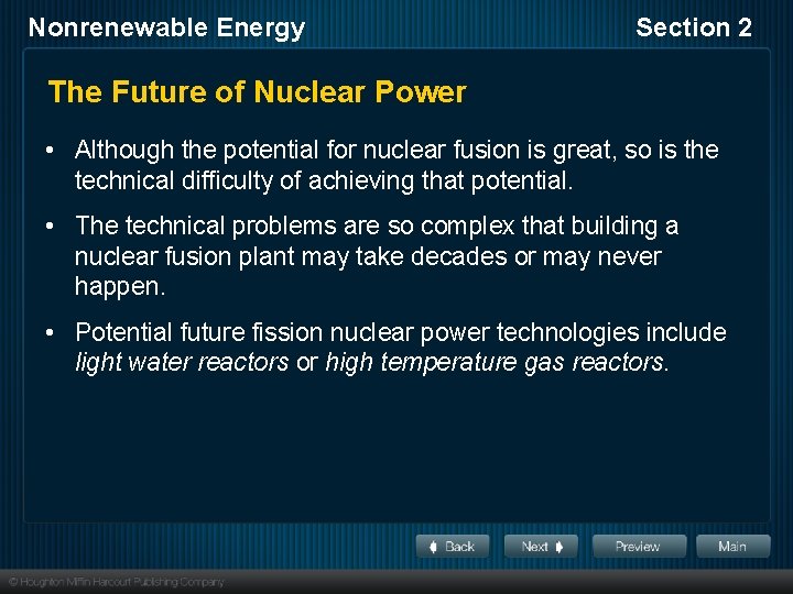 Nonrenewable Energy Section 2 The Future of Nuclear Power • Although the potential for