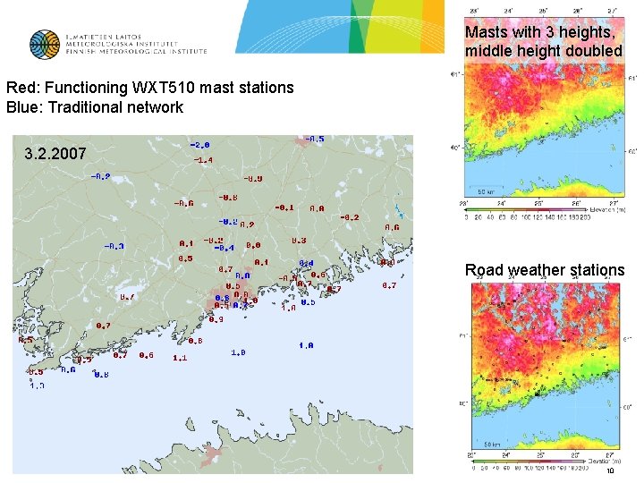Masts with 3 heights, middle height doubled Red: Functioning WXT 510 mast stations Blue: