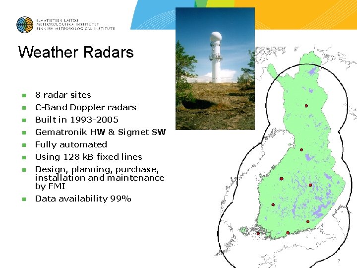 Weather Radars n 8 radar sites n C-Band Doppler radars n Built in 1993