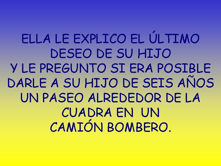 ELLA LE EXPLICO EL ÚLTIMO DESEO DE SU HIJO Y LE PREGUNTO SI ERA