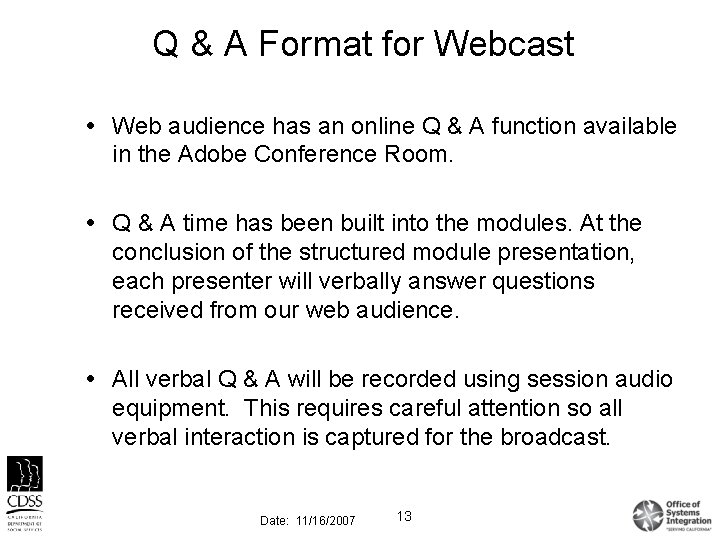 Q & A Format for Webcast Web audience has an online Q & A