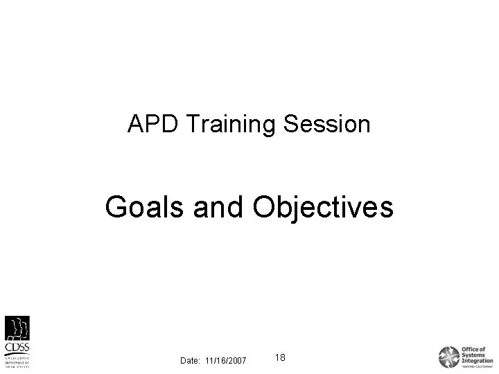 APD Training Session Goals and Objectives Date: 11/16/2007 18 