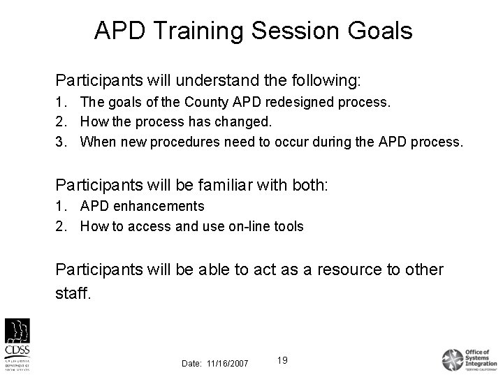 APD Training Session Goals Participants will understand the following: 1. The goals of the