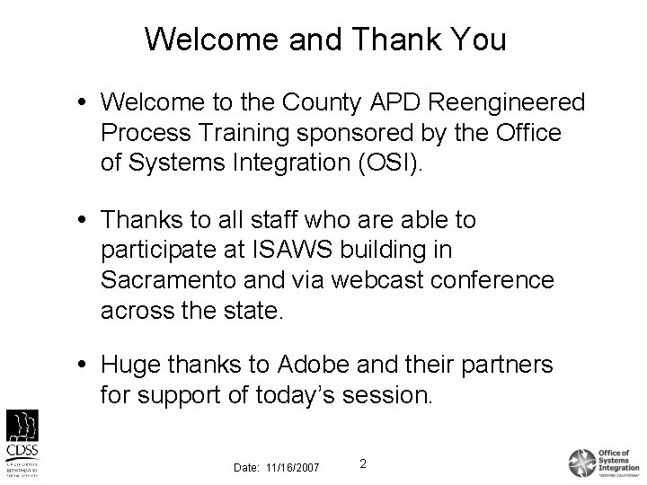 Welcome and Thank You Welcome to the County APD Reengineered Process Training sponsored by