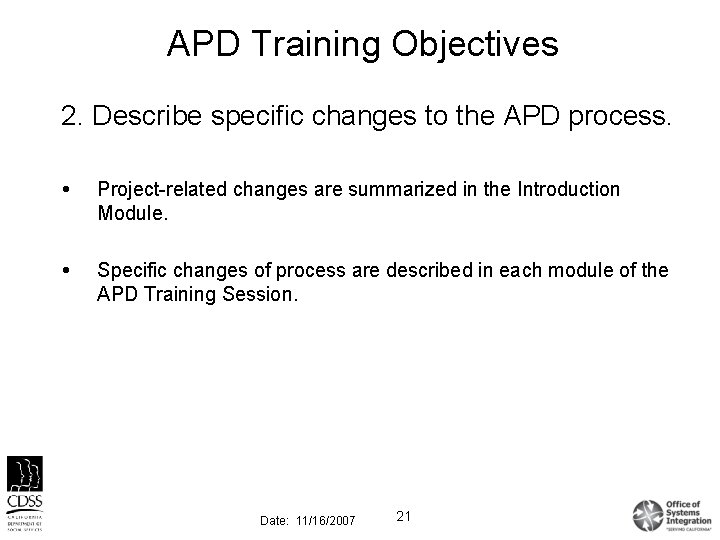 APD Training Objectives 2. Describe specific changes to the APD process. Project-related changes are