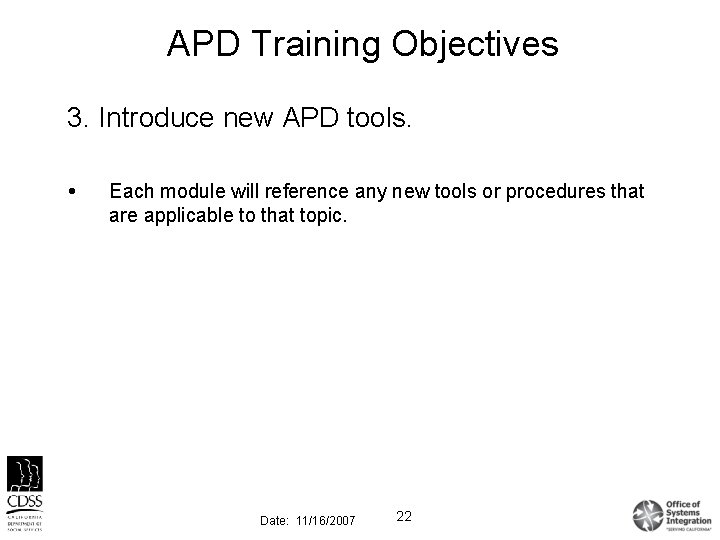 APD Training Objectives 3. Introduce new APD tools. Each module will reference any new