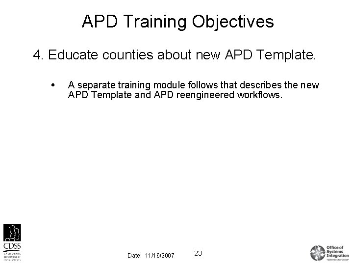 APD Training Objectives 4. Educate counties about new APD Template. A separate training module