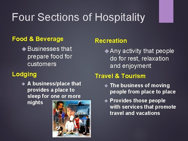 Four Sections of Hospitality Food & Beverage Businesses that prepare food for customers Lodging