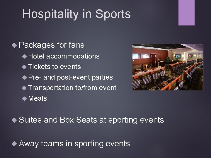 Hospitality in Sports Packages for fans Hotel accommodations Tickets to events Pre- and post-event