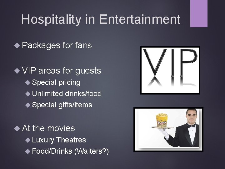 Hospitality in Entertainment Packages VIP for fans areas for guests Special pricing Unlimited drinks/food