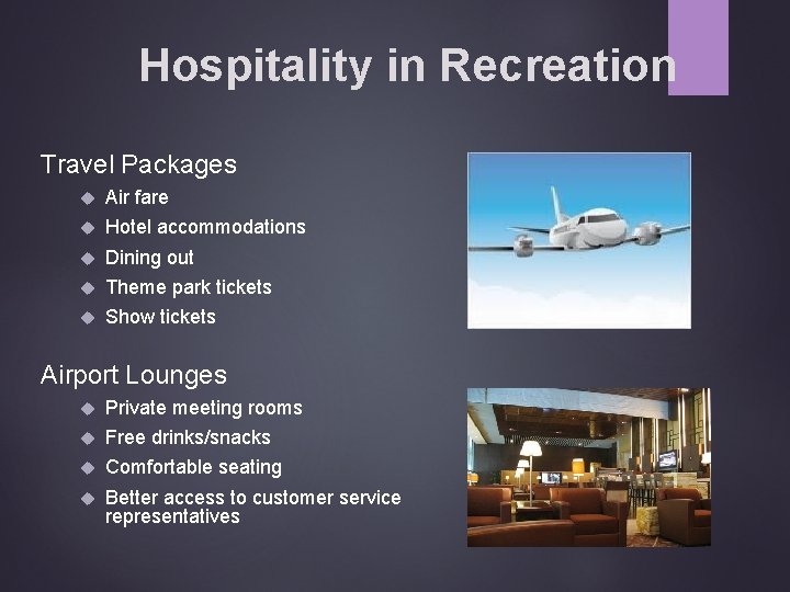 Hospitality in Recreation Travel Packages Air fare Hotel accommodations Dining out Theme park tickets