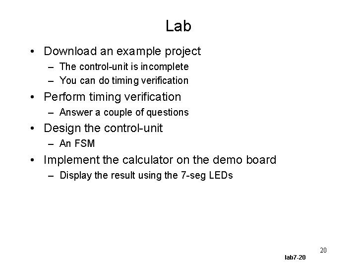 Lab • Download an example project – The control-unit is incomplete – You can