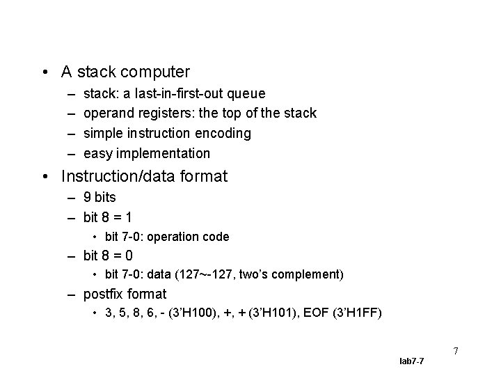  • A stack computer – – stack: a last-in-first-out queue operand registers: the