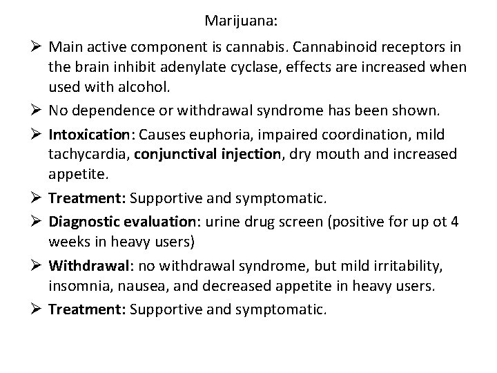 Marijuana: Ø Main active component is cannabis. Cannabinoid receptors in the brain inhibit adenylate