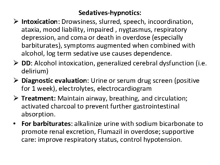 Ø Ø • Sedatives-hypnotics: Intoxication: Drowsiness, slurred, speech, incoordination, ataxia, mood liability, impaired ,