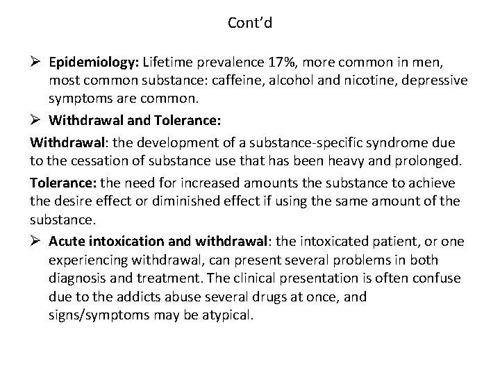 Cont’d Ø Epidemiology: Lifetime prevalence 17%, more common in men, most common substance: caffeine,